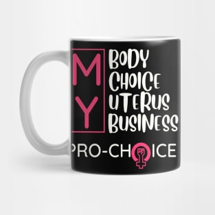 Minimal Pro Choice My Body My Choice My Uterus My Business Mug